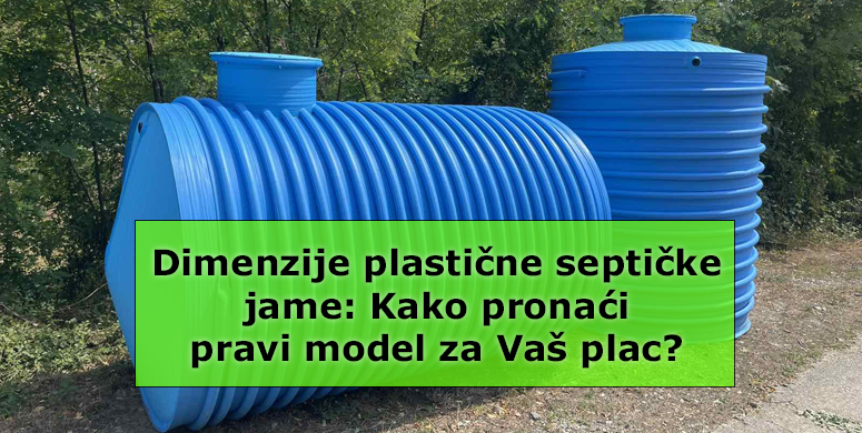 Dimenzije plasticne septicke jame kako pronaci pravi model za vas plac