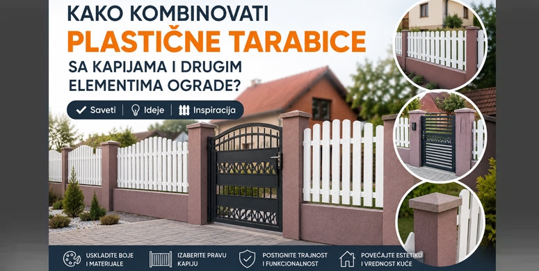 Kako kombinovati plasticne tarabice sa kapijama i drugim elementima ograde