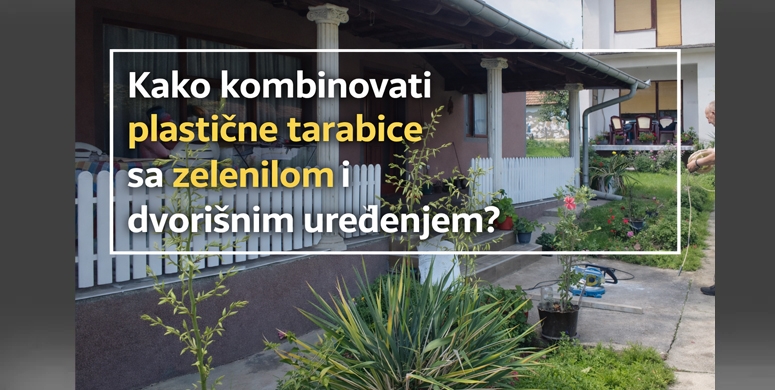 Kako kombinovati plasticne tarabice sa zelenilom i dvorisnim uredjenjem