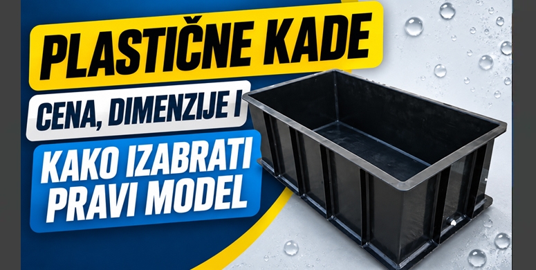 Plasticne kade cena dimenzije i kako izabrati pravi model