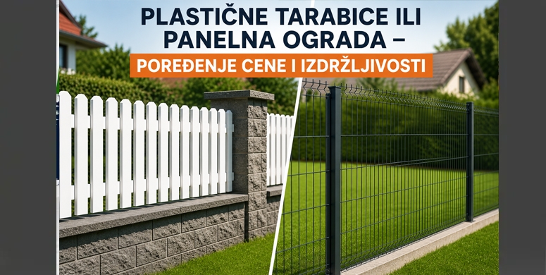 Plasticne tarabice ili panelna ograda poredjenje cene i izdrzljivosti