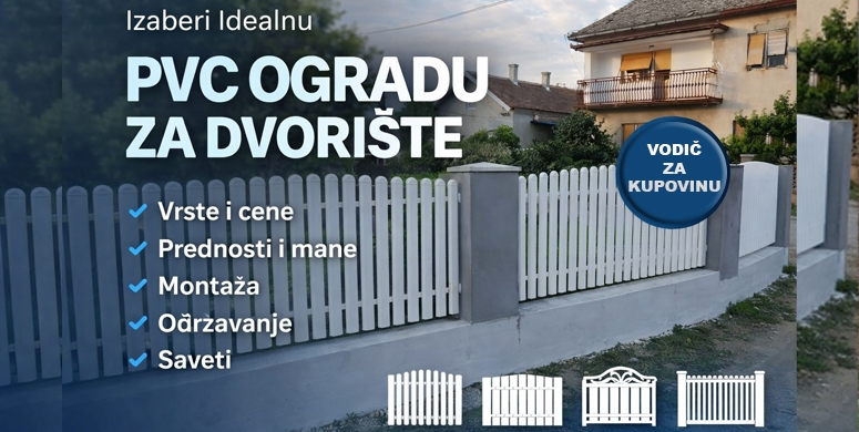 Pvc ograde za dvoriste kako izabrati savrsenu