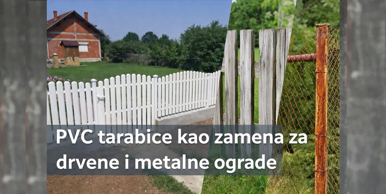 Pvc tarabice kao zamena za drvene i metalne ograde