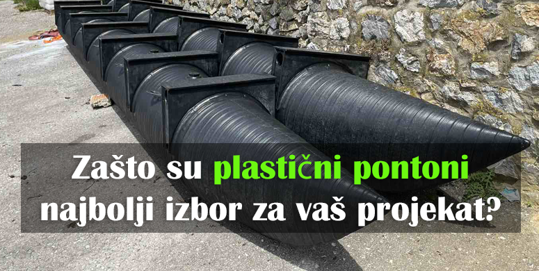 Zasto su plasticni pontoni najbolji izbor za vas projekat